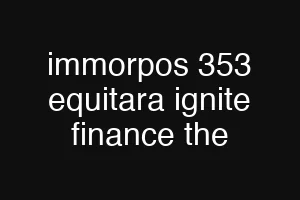 immorpos 353 equitara ignite finance the
