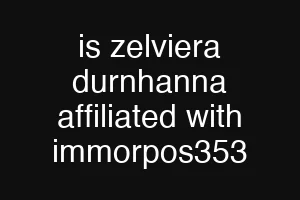 is zelviera durnhanna affiliated with immorpos353