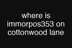 where is immorpos353 on cottonwood lane